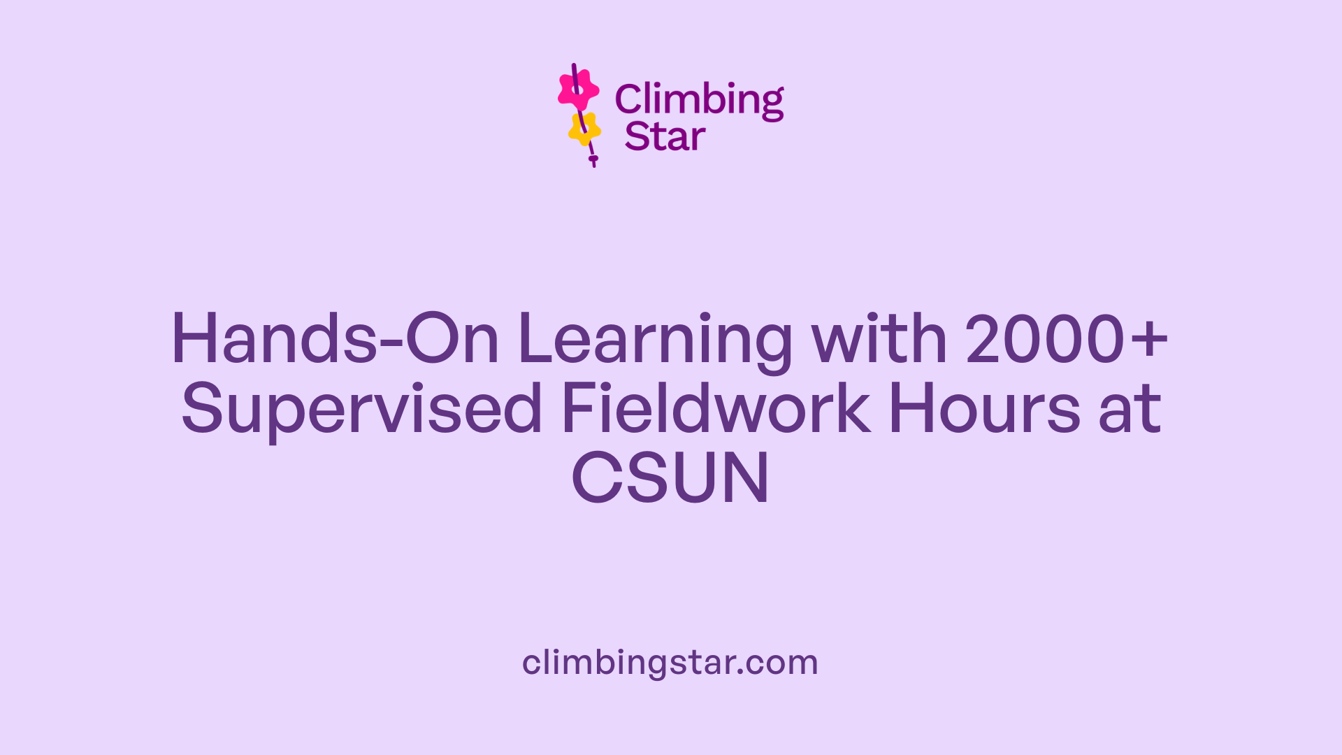 Hands-On Learning with 2000+ Supervised Fieldwork Hours at CSUN