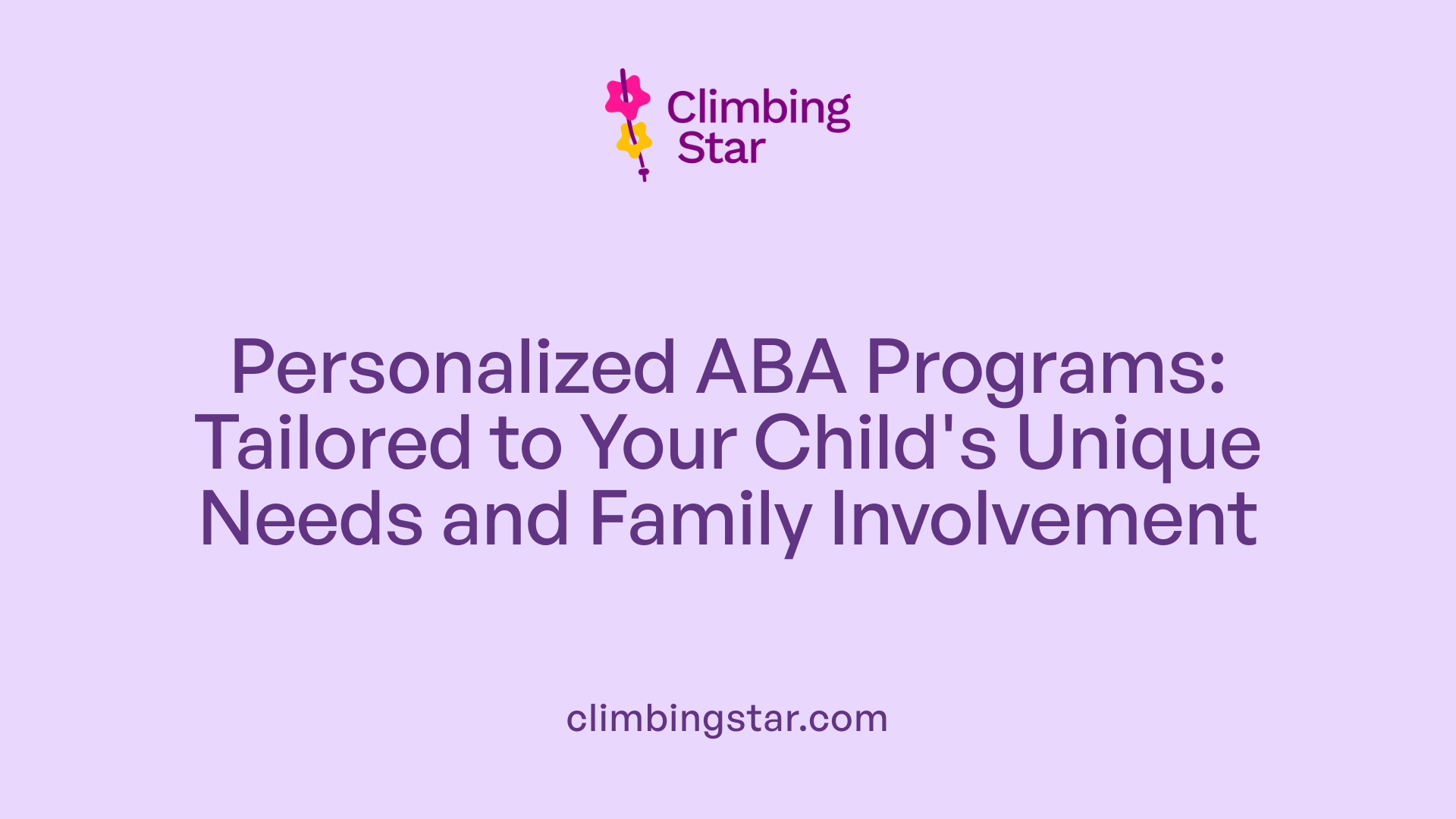 Personalized ABA Programs: Tailored to Your Child's Unique Needs and Family Involvement