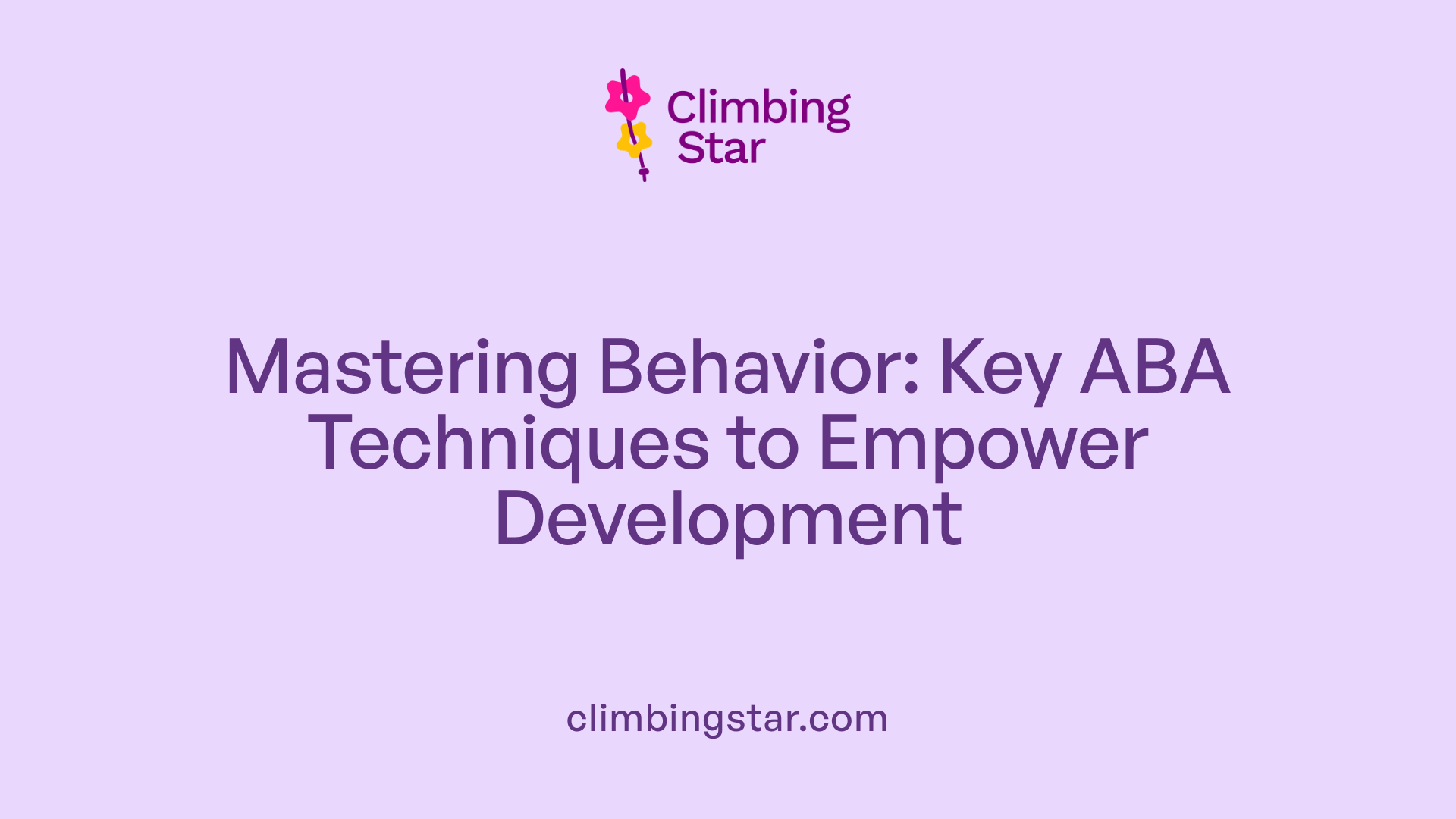 Mastering Behavior: Key ABA Techniques to Empower Development