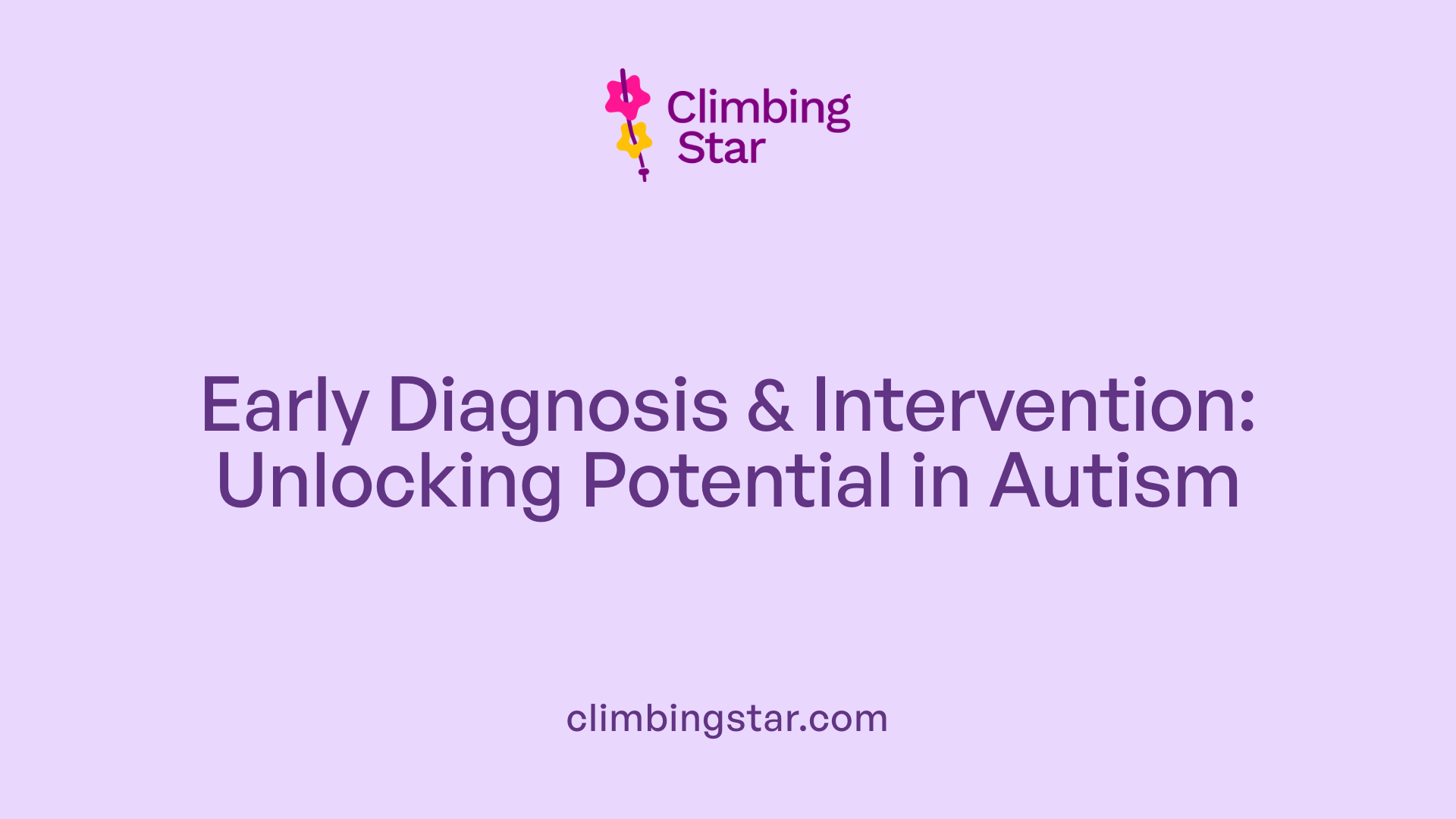 Early Diagnosis &amp; Intervention: Unlocking Potential in Autism