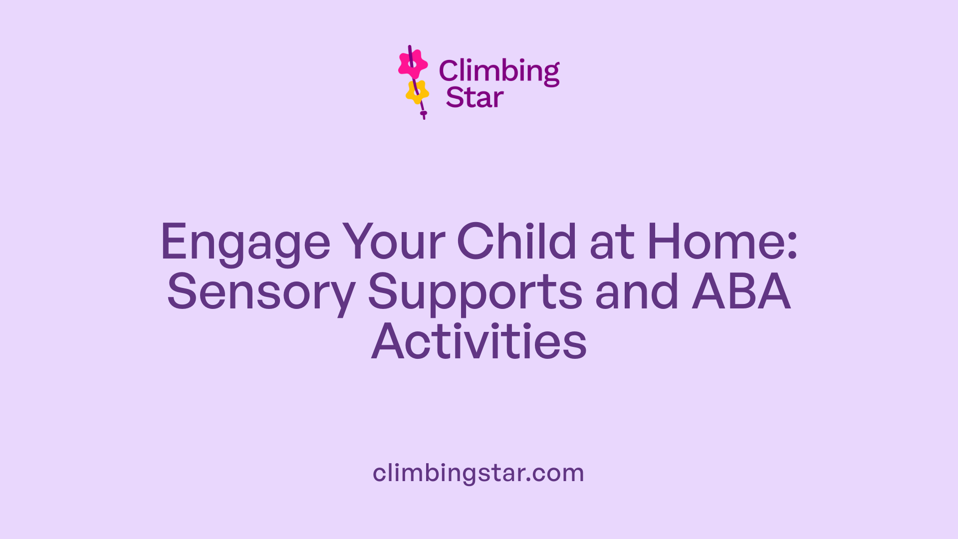 Engage Your Child at Home: Sensory Supports and ABA Activities