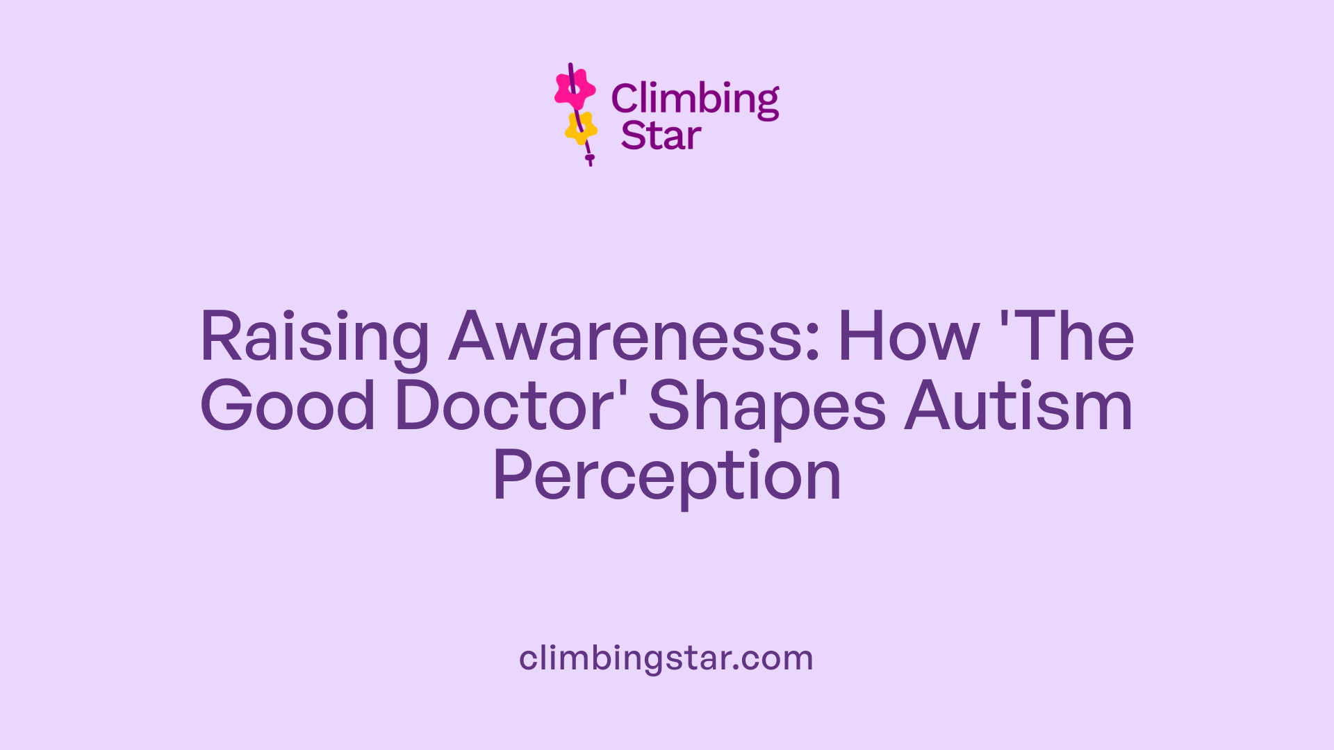 Raising Awareness: How 'The Good Doctor' Shapes Autism Perception