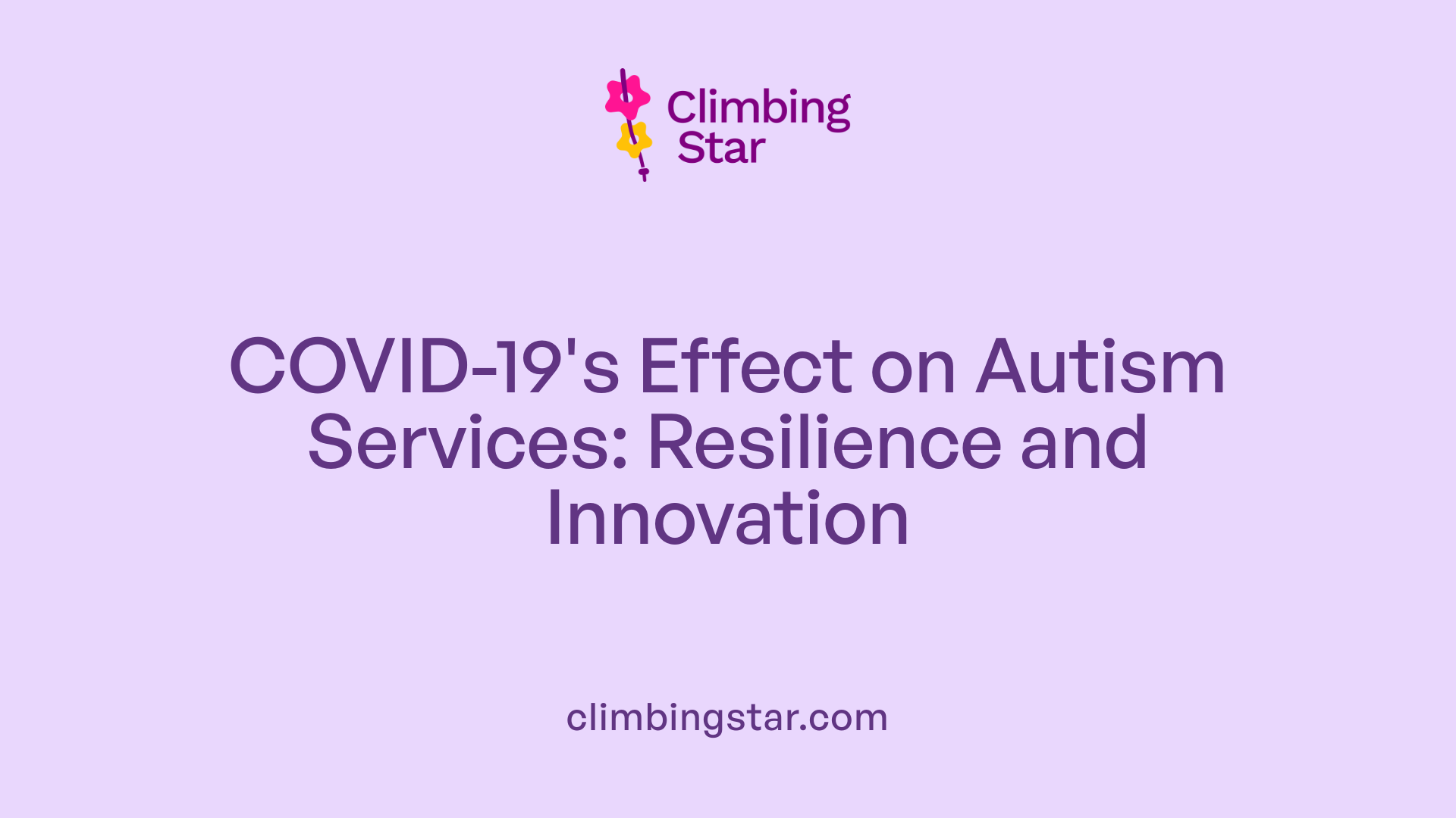 COVID-19's Effect on Autism Services: Resilience and Innovation