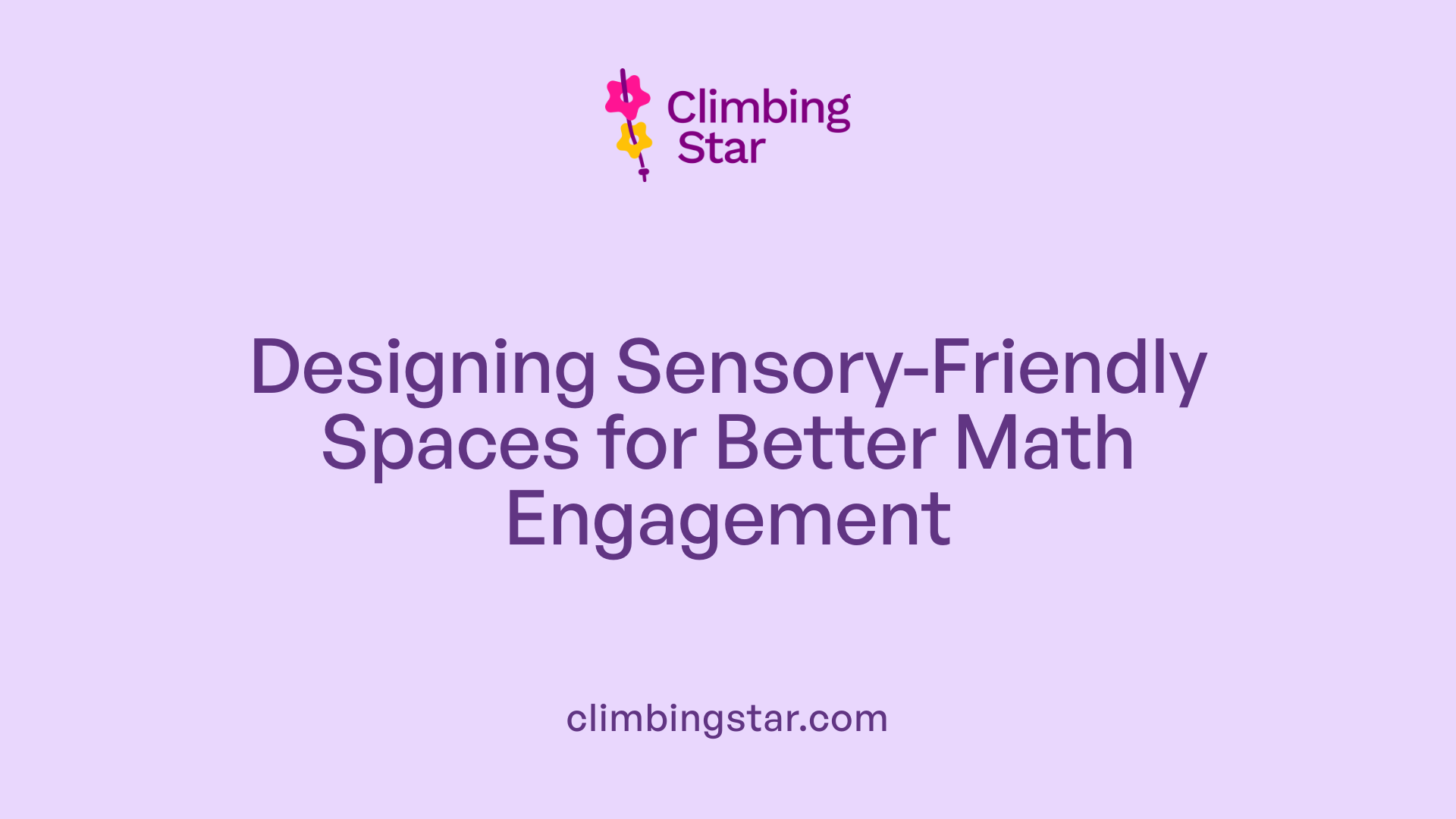 Designing Sensory-Friendly Spaces for Better Math Engagement