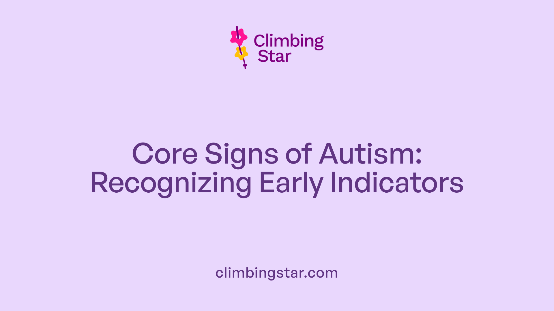 Core Signs of Autism: Recognizing Early Indicators