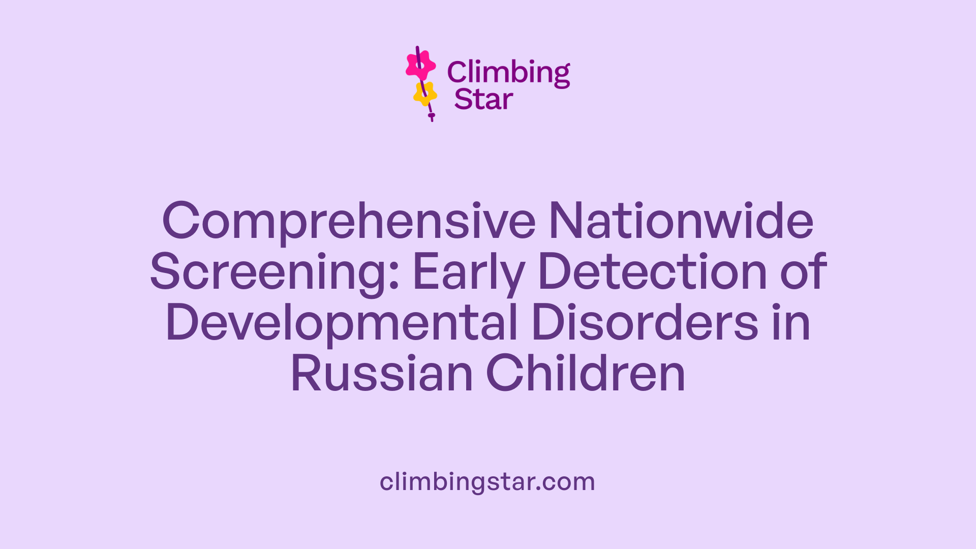 Comprehensive Nationwide Screening: Early Detection of Developmental Disorders in Russian Children