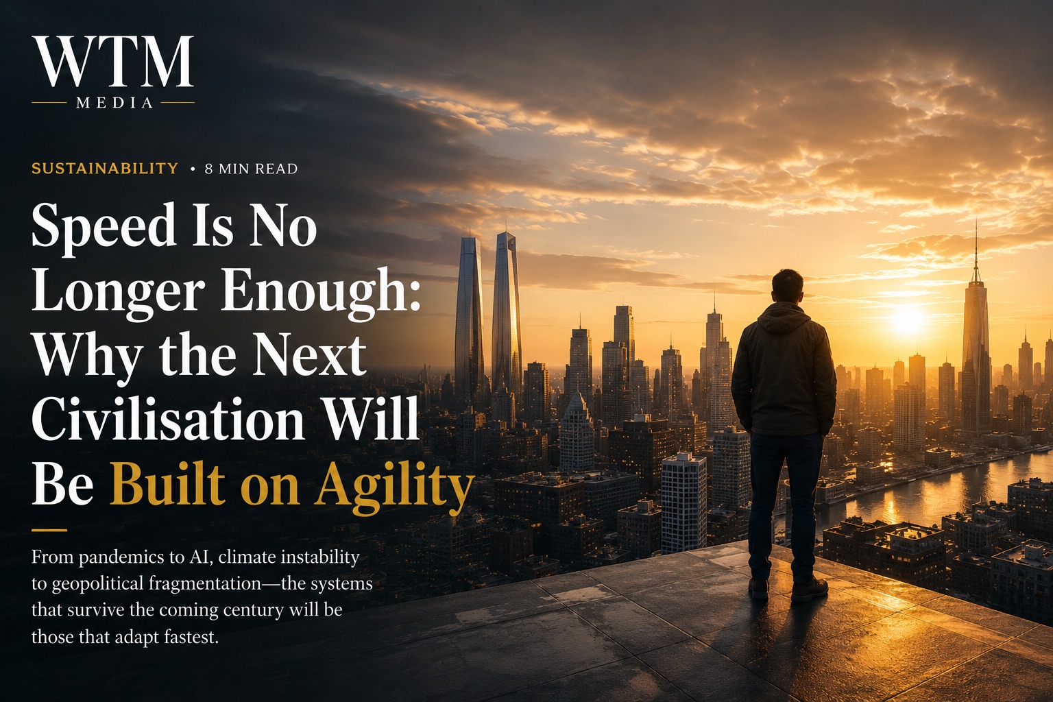 Speed Is No Longer Enough: Why the Next Civilisation Will Be Built on Agility