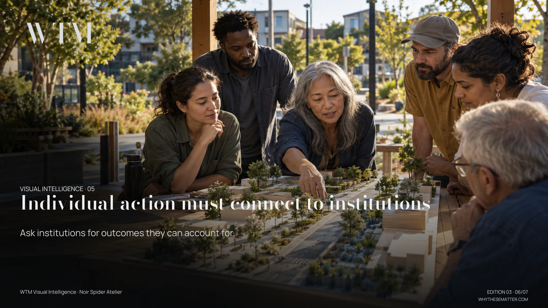 Illustrative scene: a neighbourhood meeting of varied-age diverse adults around an architectural street model, community shade and flood-resilience planning. Decision: Ask institutions for outcomes they can account for.