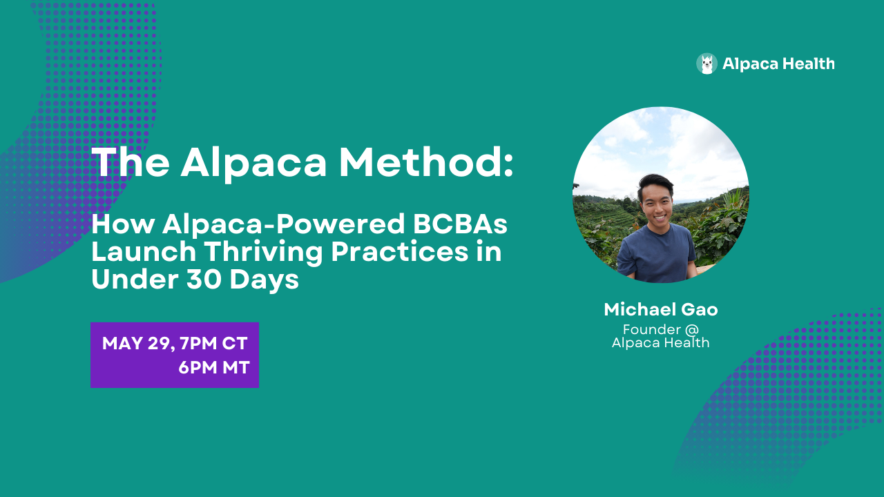 The Alpaca Method: How Alpaca-Powered BCBAs Launch Thriving Practices In Under 30 Days