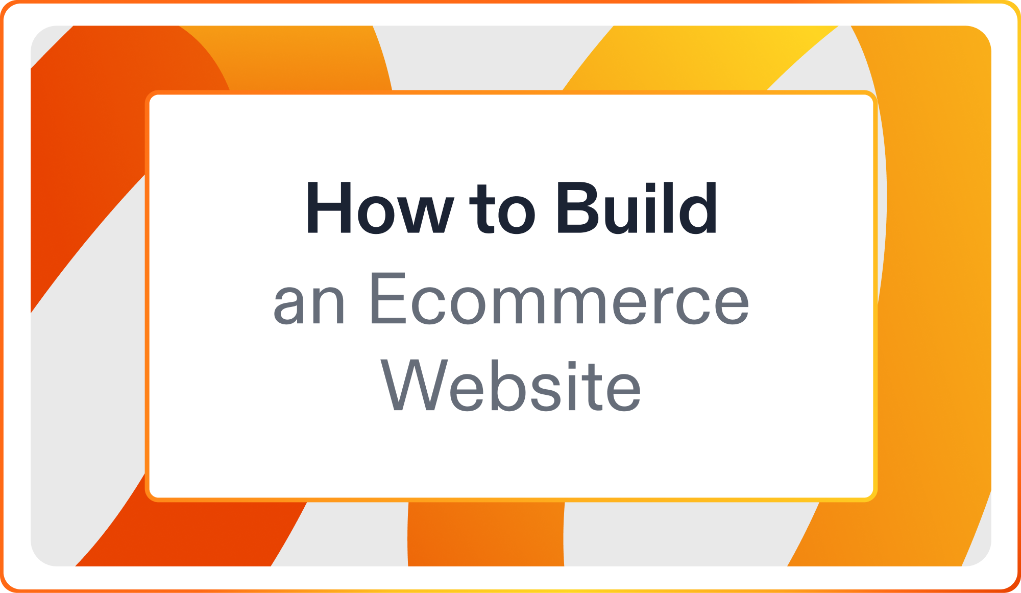 How to Build an Ecommerce Website: A Step-by-Step Guide
