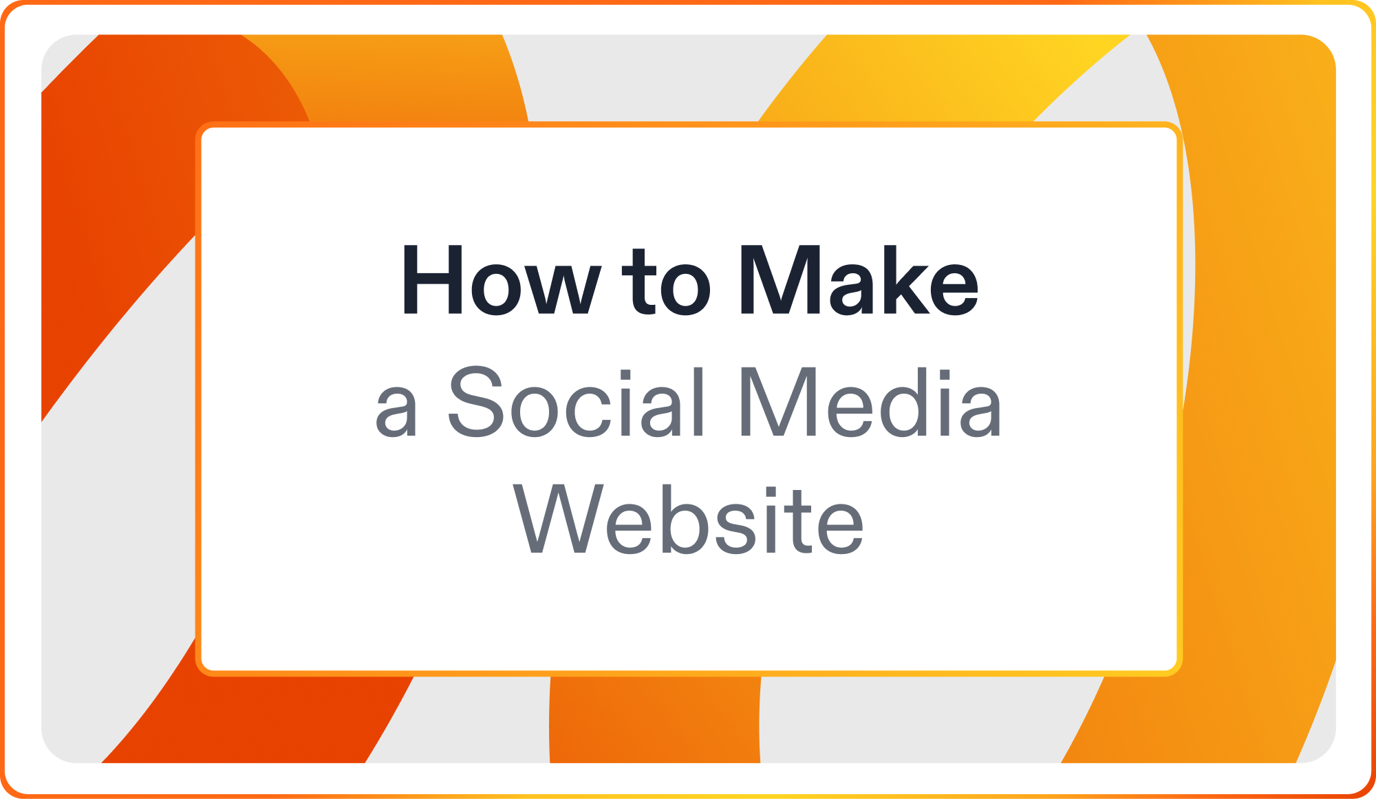 How to Make a Social Media Website: A Step-by-Step Guide