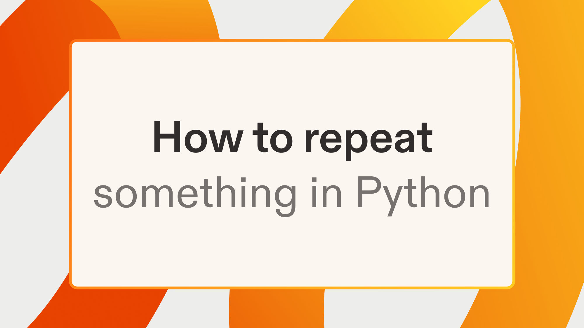 How to repeat something in Python
