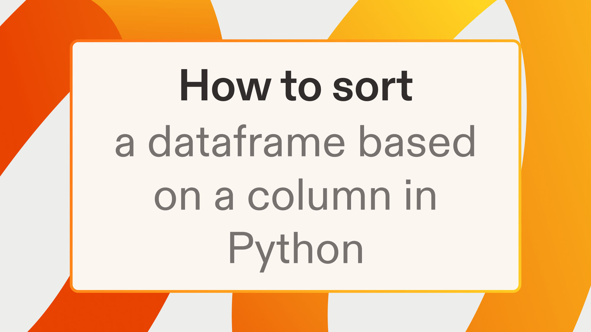 How to sort a dataframe based on a column in Python