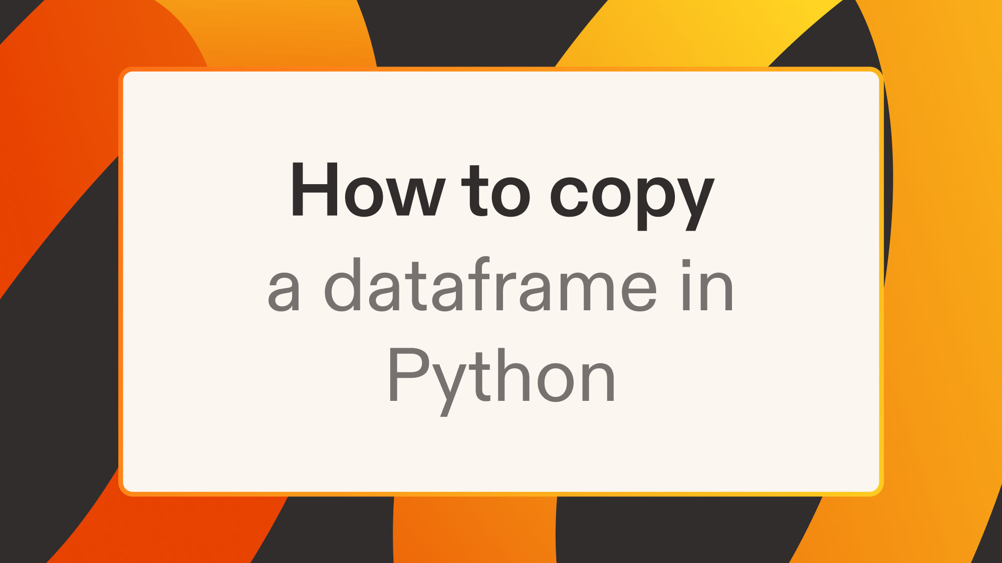 How to copy a dataframe in Python