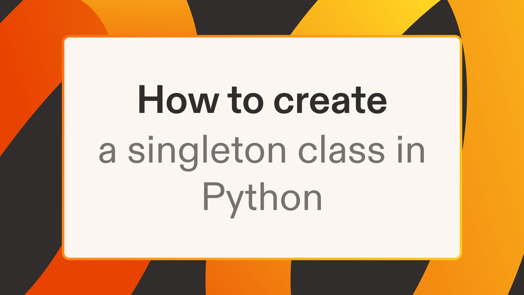 How to create a singleton class in Python