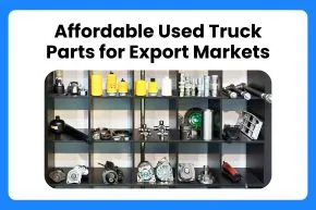 Affordable Used Truck Parts for Export Markets