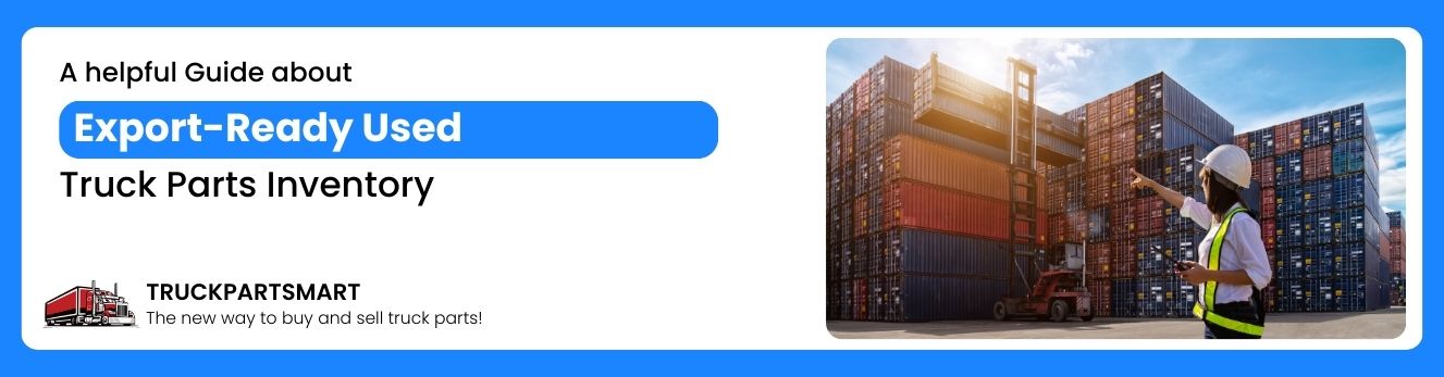 Export-Ready Used Truck Parts Inventory