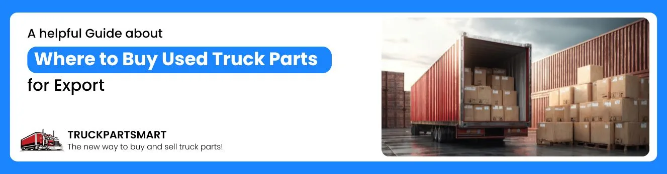 Where to Buy Used Truck Parts for Export 