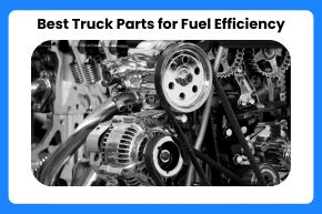 Best Truck Parts for Fuel Efficiency