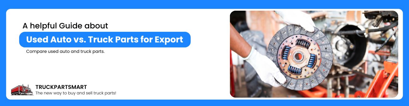 Used Auto vs. Truck Parts for Export