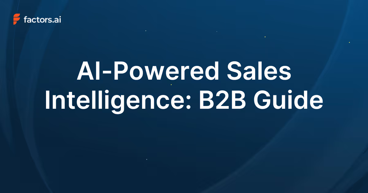 AI-Powered Sales Intelligence: A B2B Guide For 2025