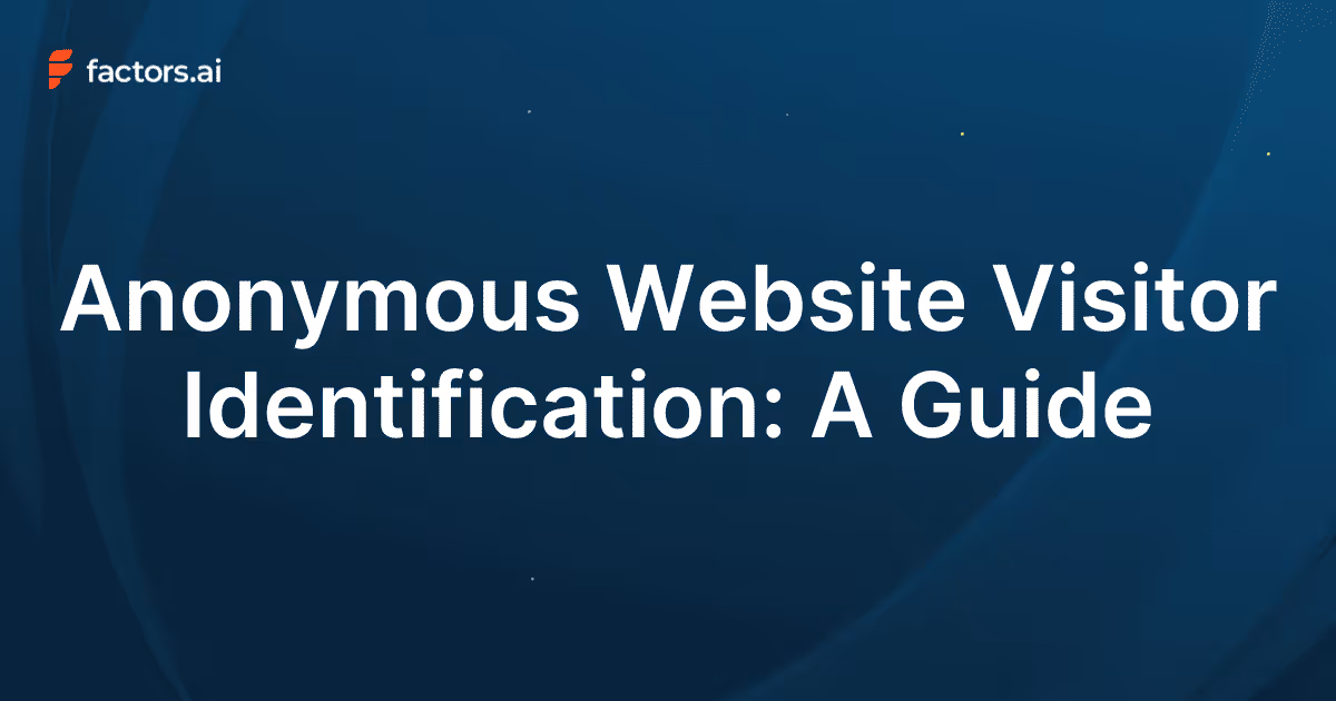 Anonymous Website Visitor Identification: The Complete Guide (2025)