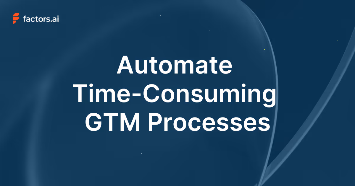 Automate Time-Consuming GTM Processes