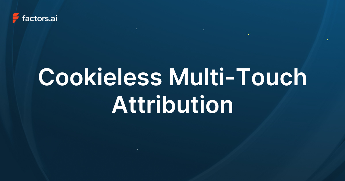 Cookieless Multi-Touch Attribution: Track User Journeys Without Third-Party Cookies