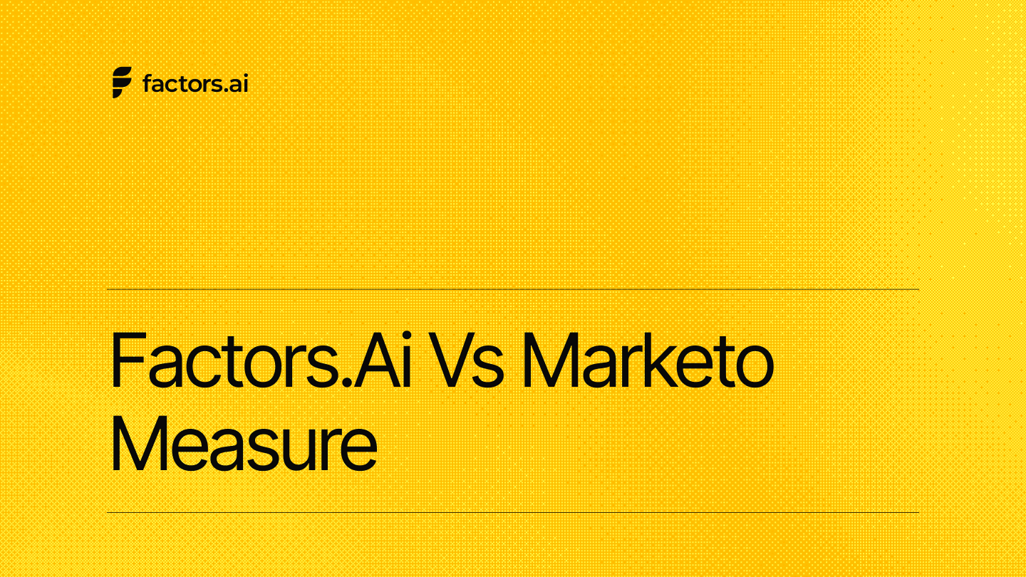 Factors.ai vs Marketo Measure: Which B2B Marketing Attribution Platform Should You Choose?