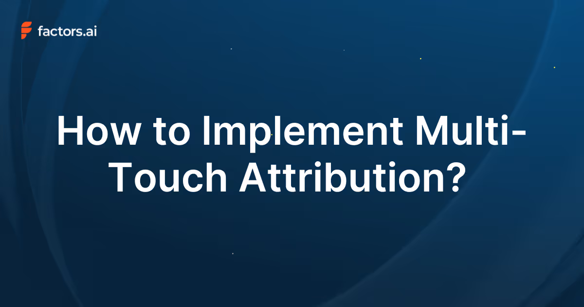 How to Implement Multi-Touch Attribution?