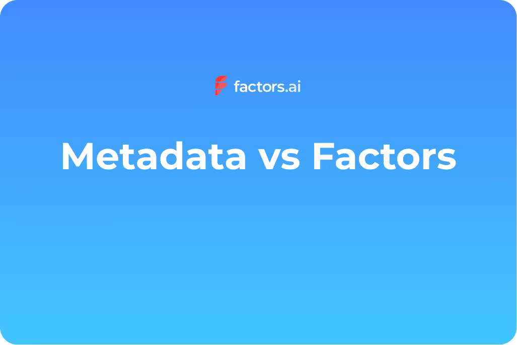 Metadata vs. Factors: Choosing the Best Platform for Campaign Management