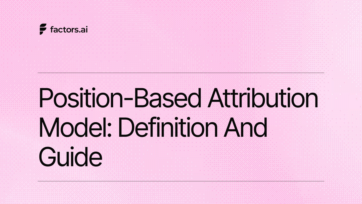 Position-Based Attribution Model: Definition and Guide