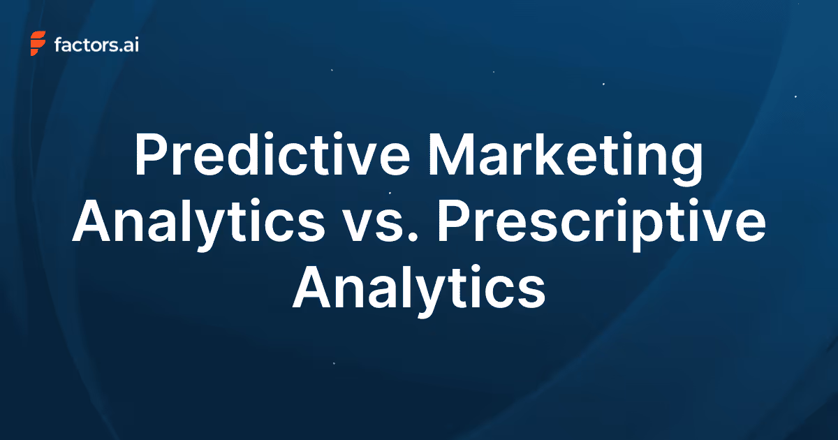 Predictive Marketing Analytics vs. Prescriptive Analytics: A Comparison