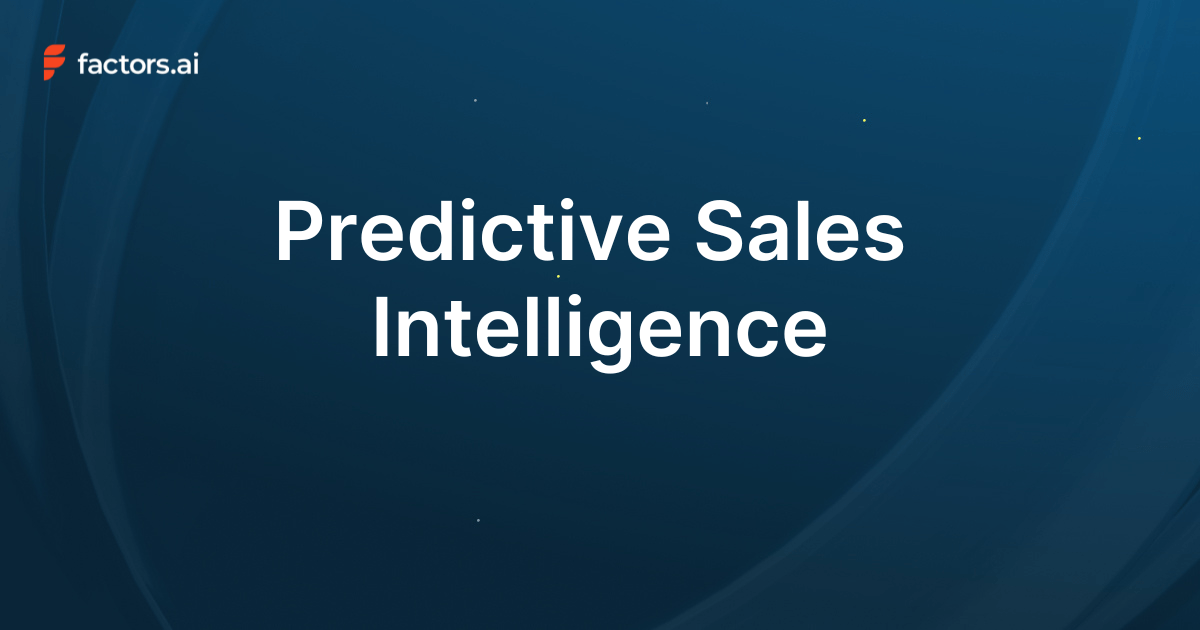Predictive Sales Intelligence: Close More Deals in 2025
