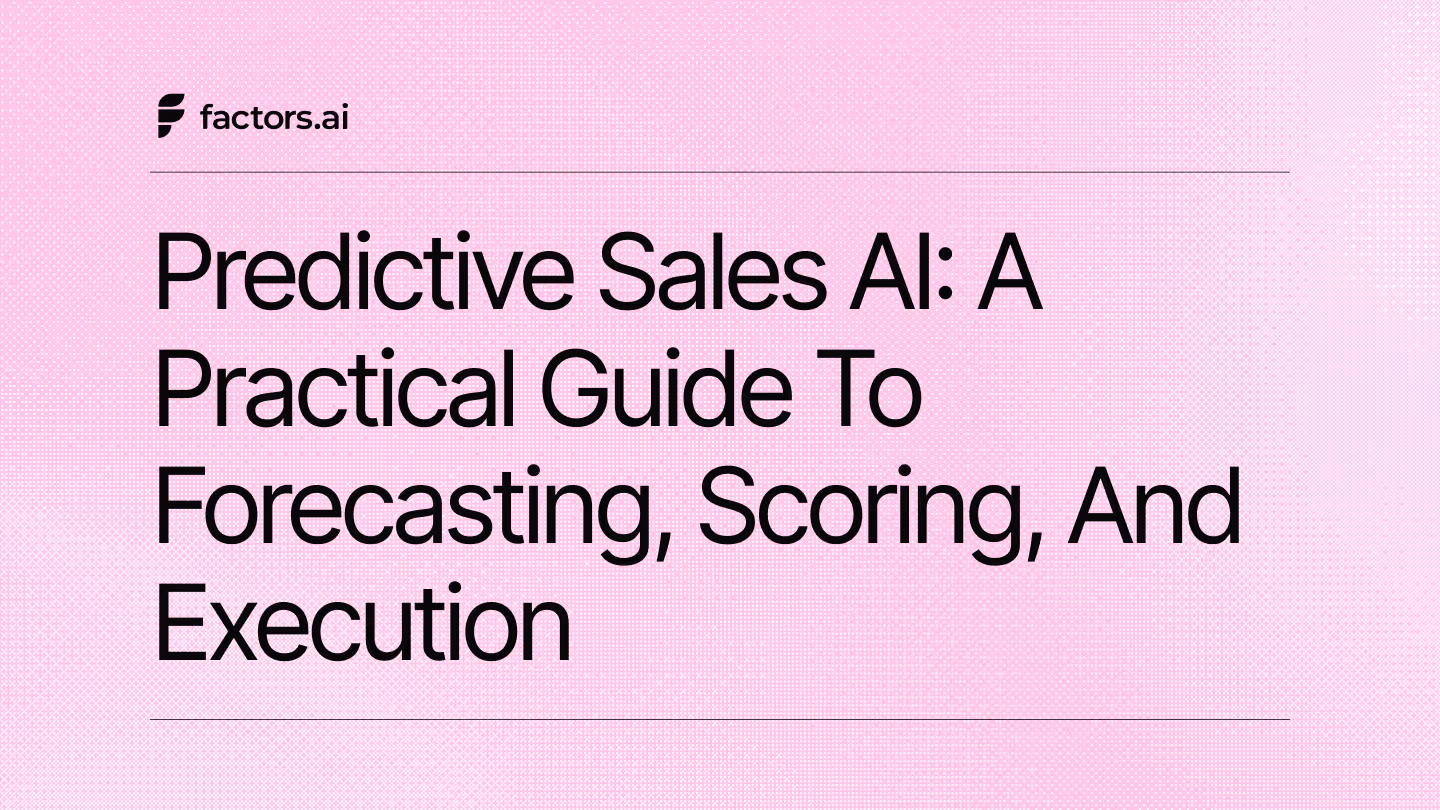 Predictive Sales AI: A Practical Guide to Forecasting, Scoring, and Execution