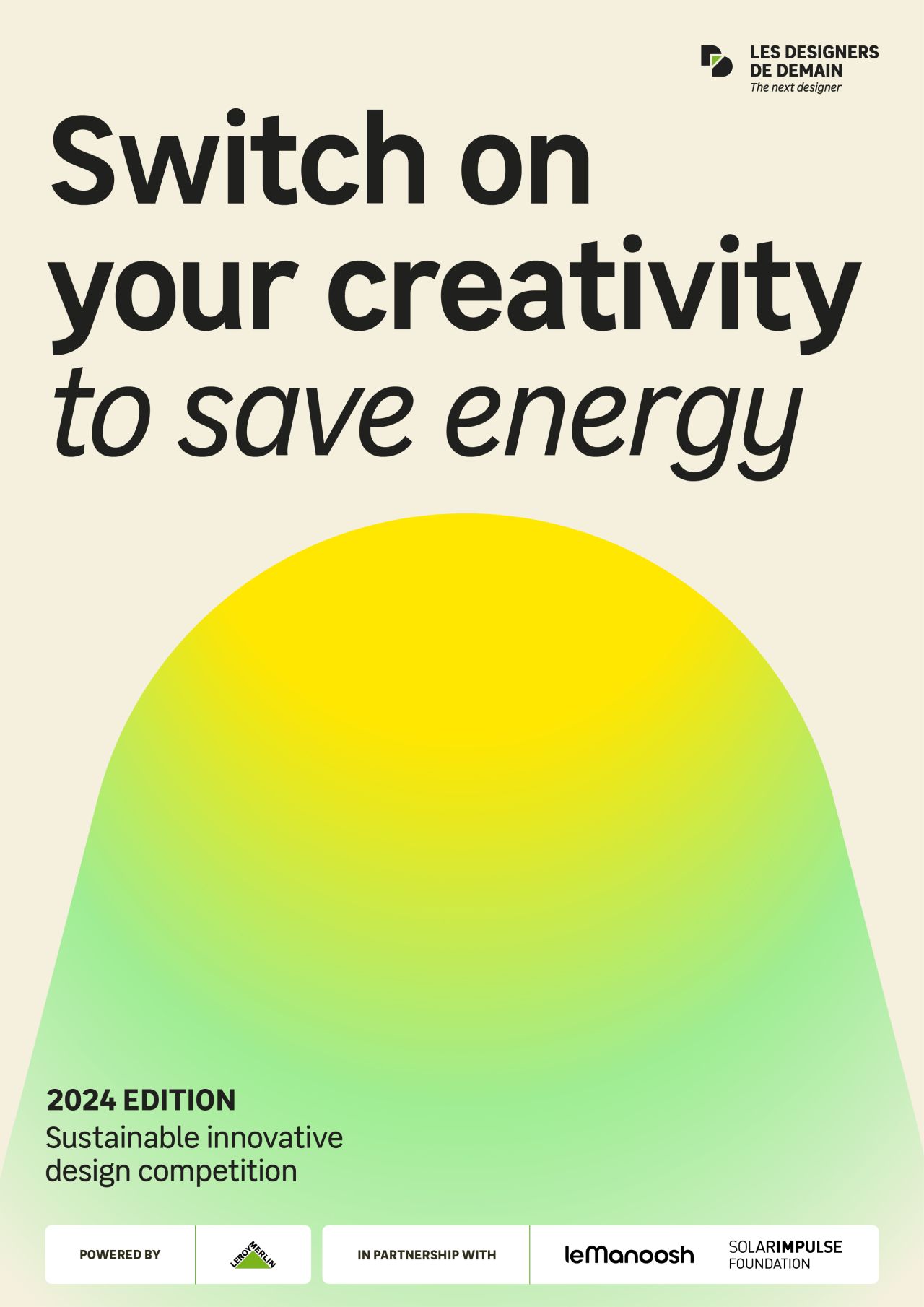 Poster for 2024 sustainable innovative design competition with the text 'Switch on your creativity to save energy' and logos of Leroy Merlin, leManoosh, and Solar Impulse Foundation. Leroy Merlin energy saving design innovation Laure Mimram