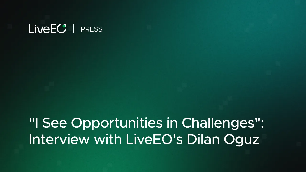"I See Opportunities in Challenges" - Interview with LiveEO's Dilan Oguz