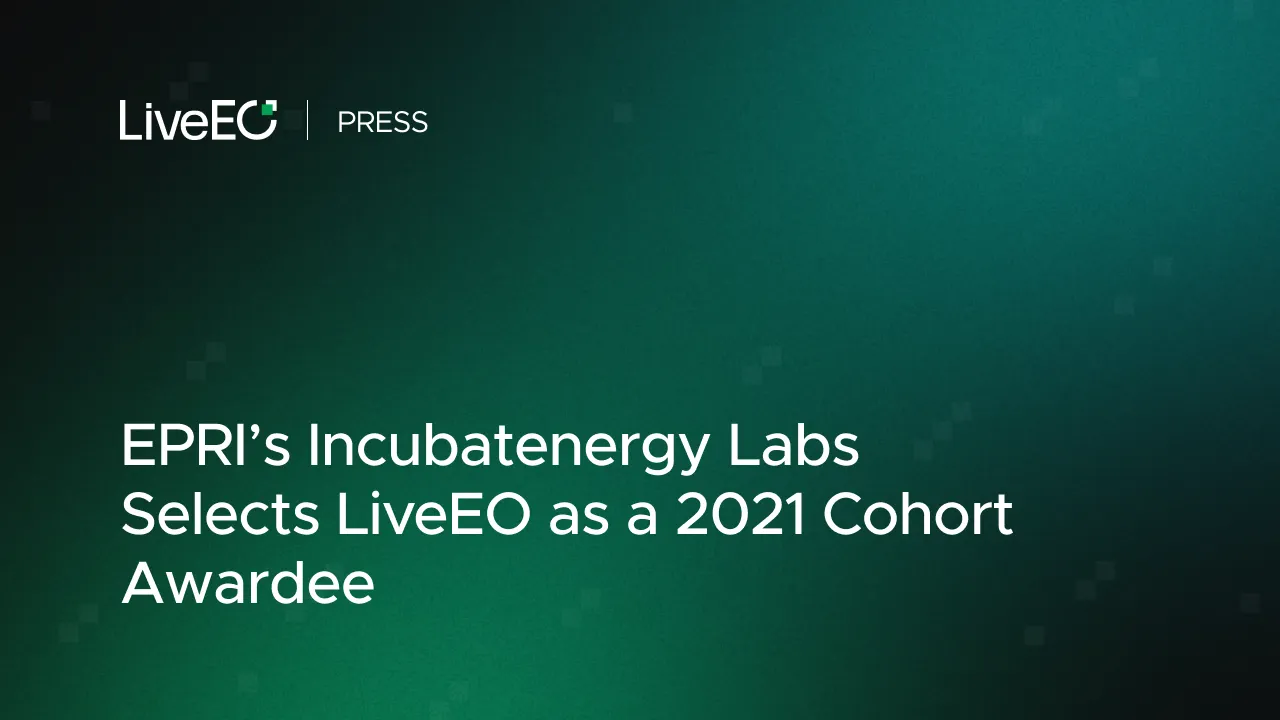 EPRI’s Incubatenergy Labs® Selects LiveEO as a 2021 Cohort Awardee