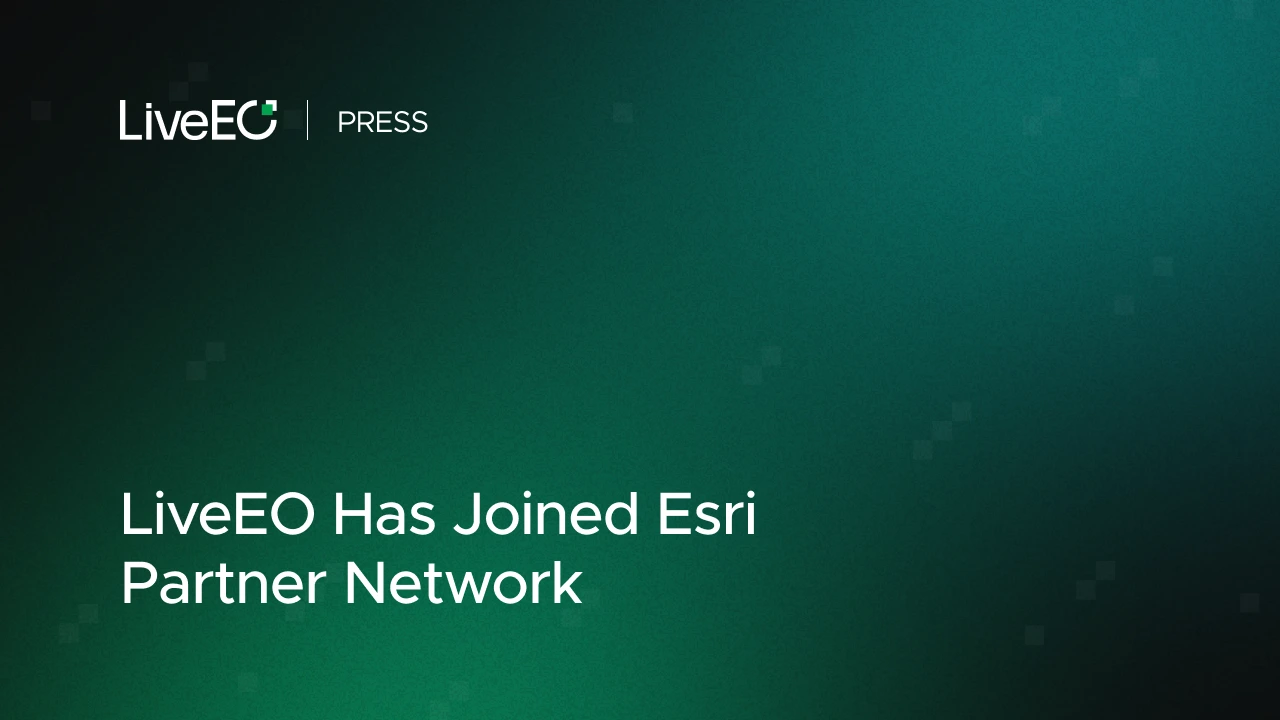 LiveEO Has Joined Esri Partner Network