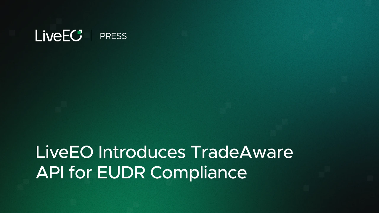 LiveEO Introduces TradeAware API for EUDR Compliance