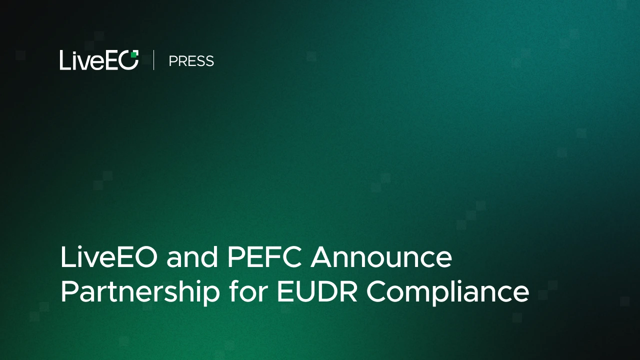 LiveEO and PEFC Announce Partnership for EUDR Compliance