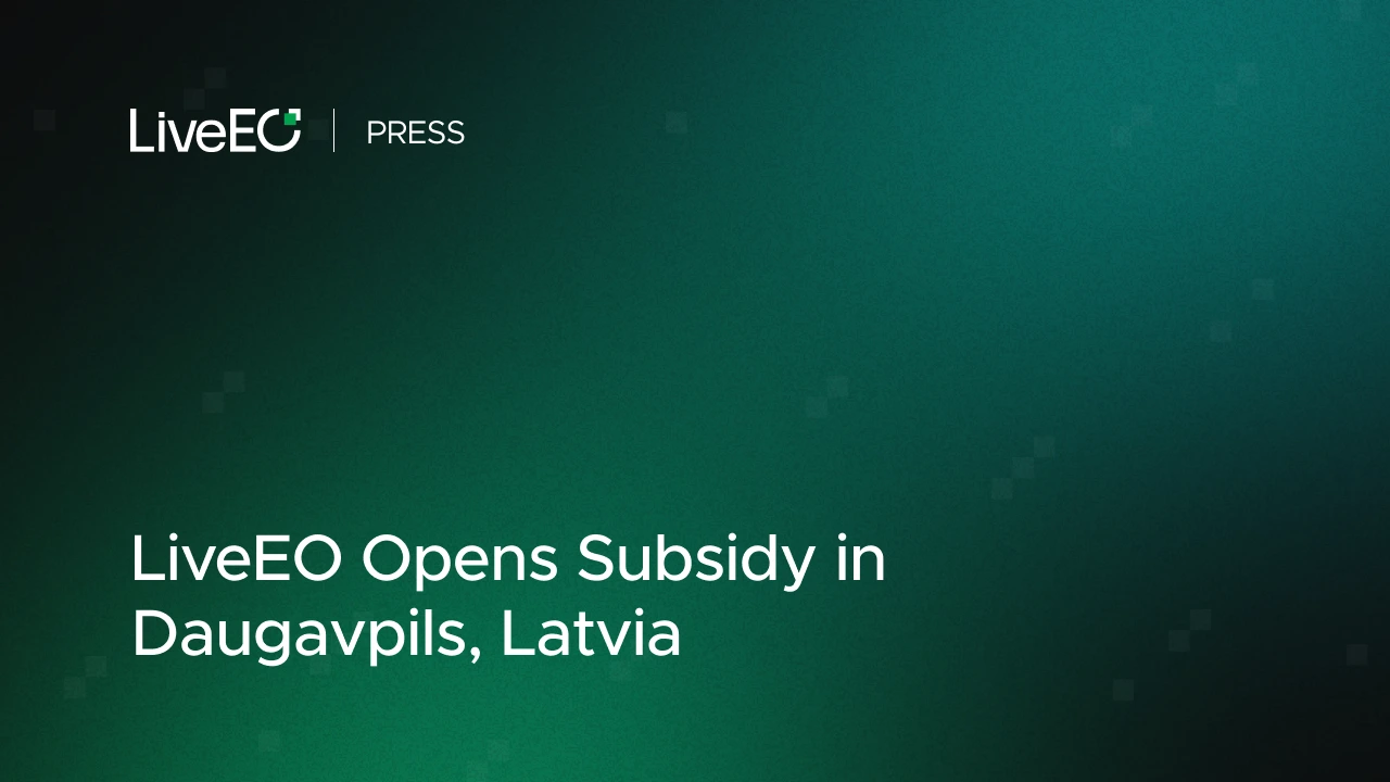 LiveEO opens Subsidy in Daugavpils, Latvia