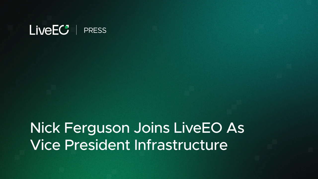 Nick Ferguson joins LiveEO as Vice President Infrastructure