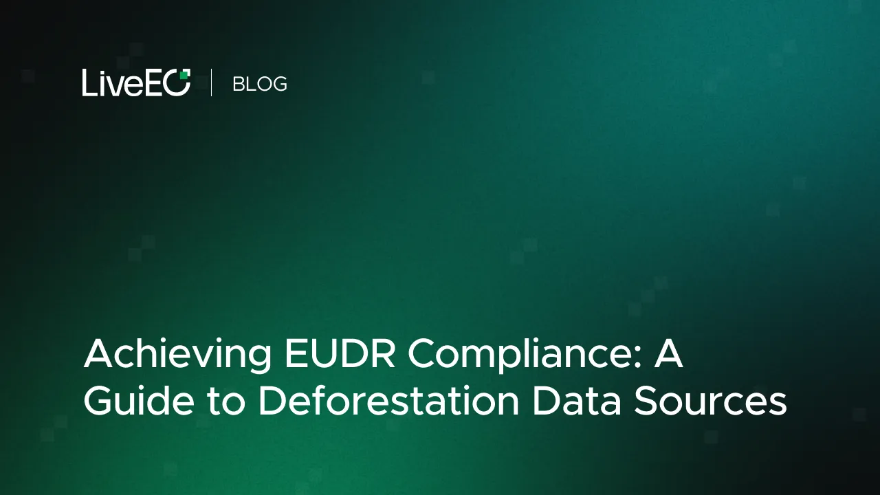 Achieving EUDR Compliance: A Guide to Deforestation Data Sources