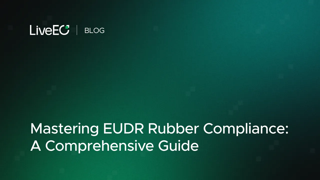 Mastering EUDR Rubber Compliance: A Comprehensive Guide