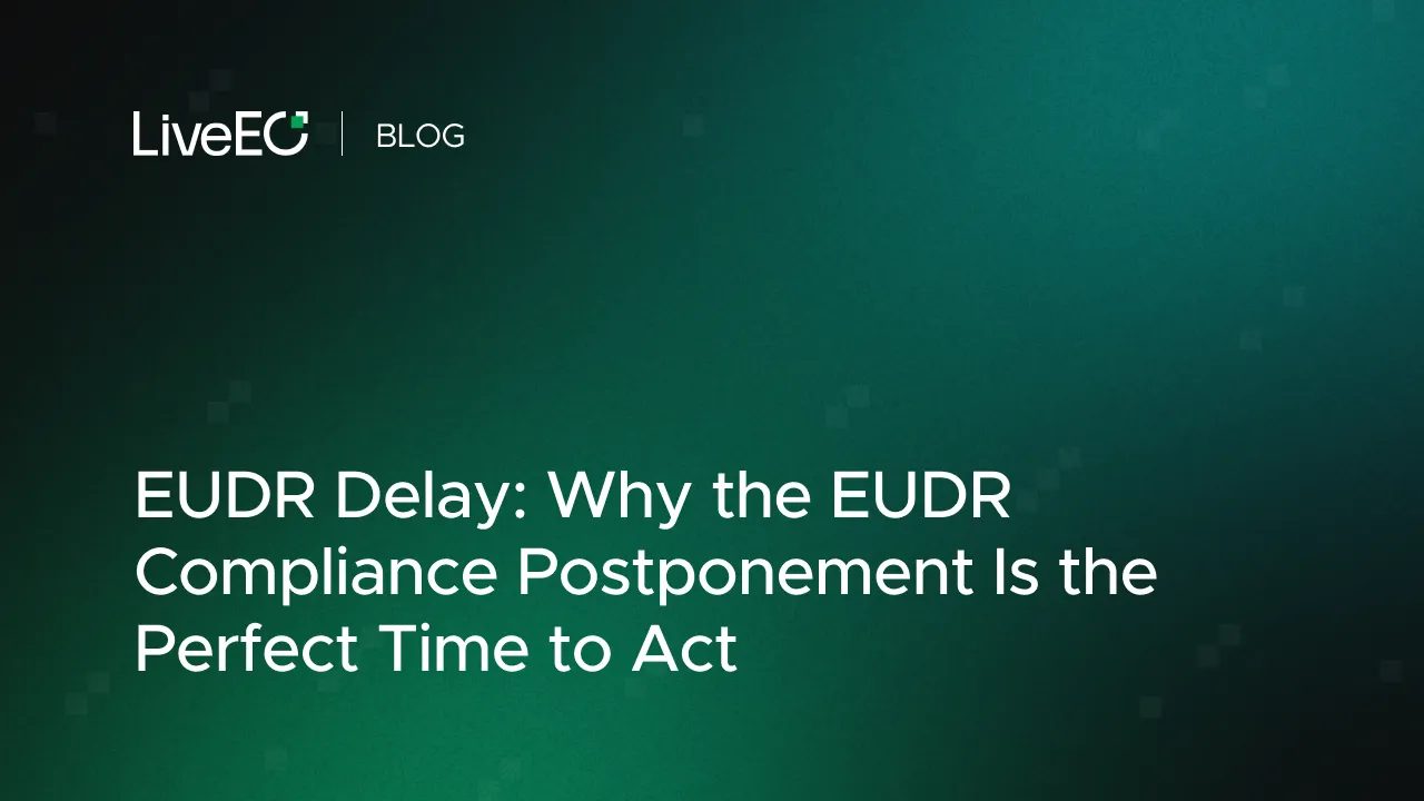 EUDR Delay: Why the EUDR Compliance Postponement Is the Perfect Time to Act