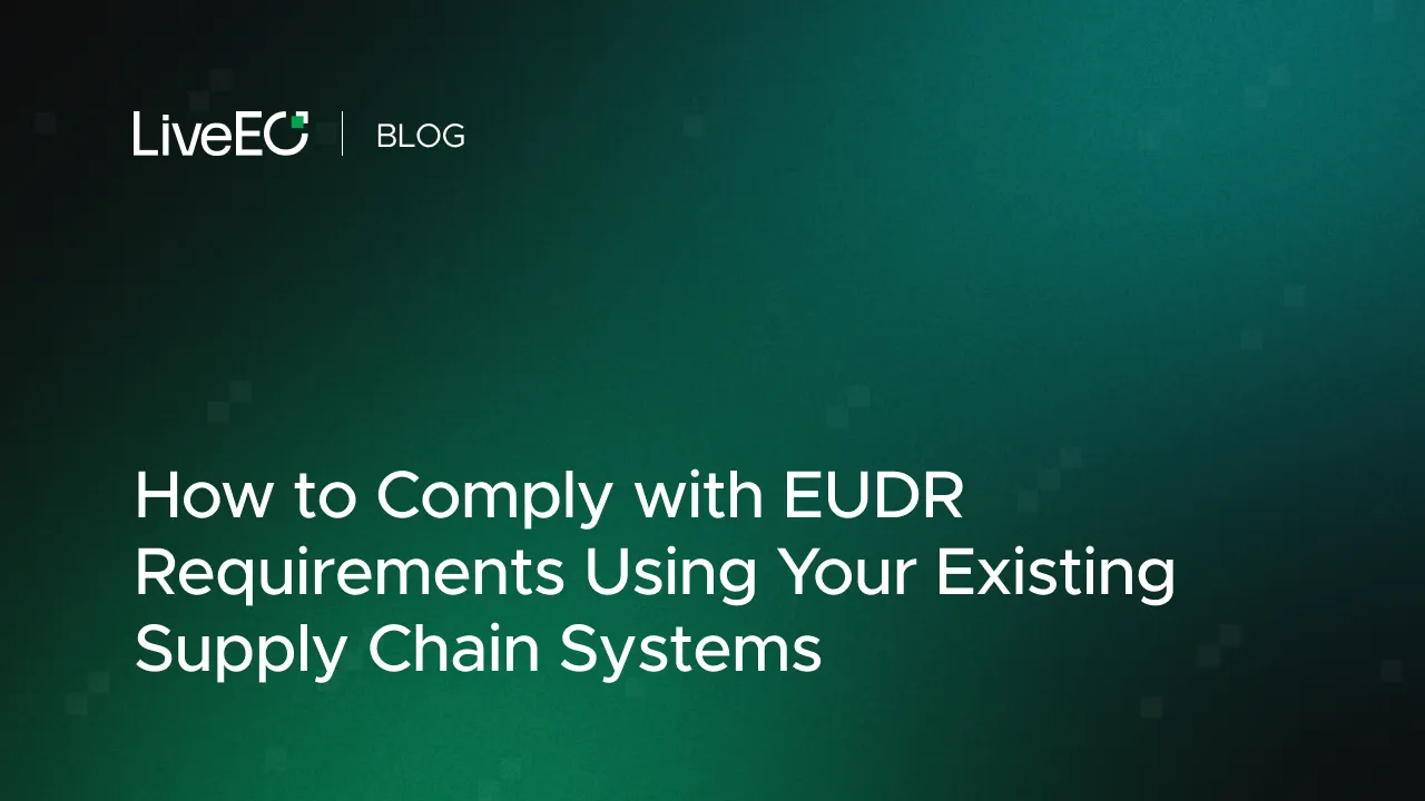 How to Comply with EUDR Requirements Using Your Existing Supply Chain Systems