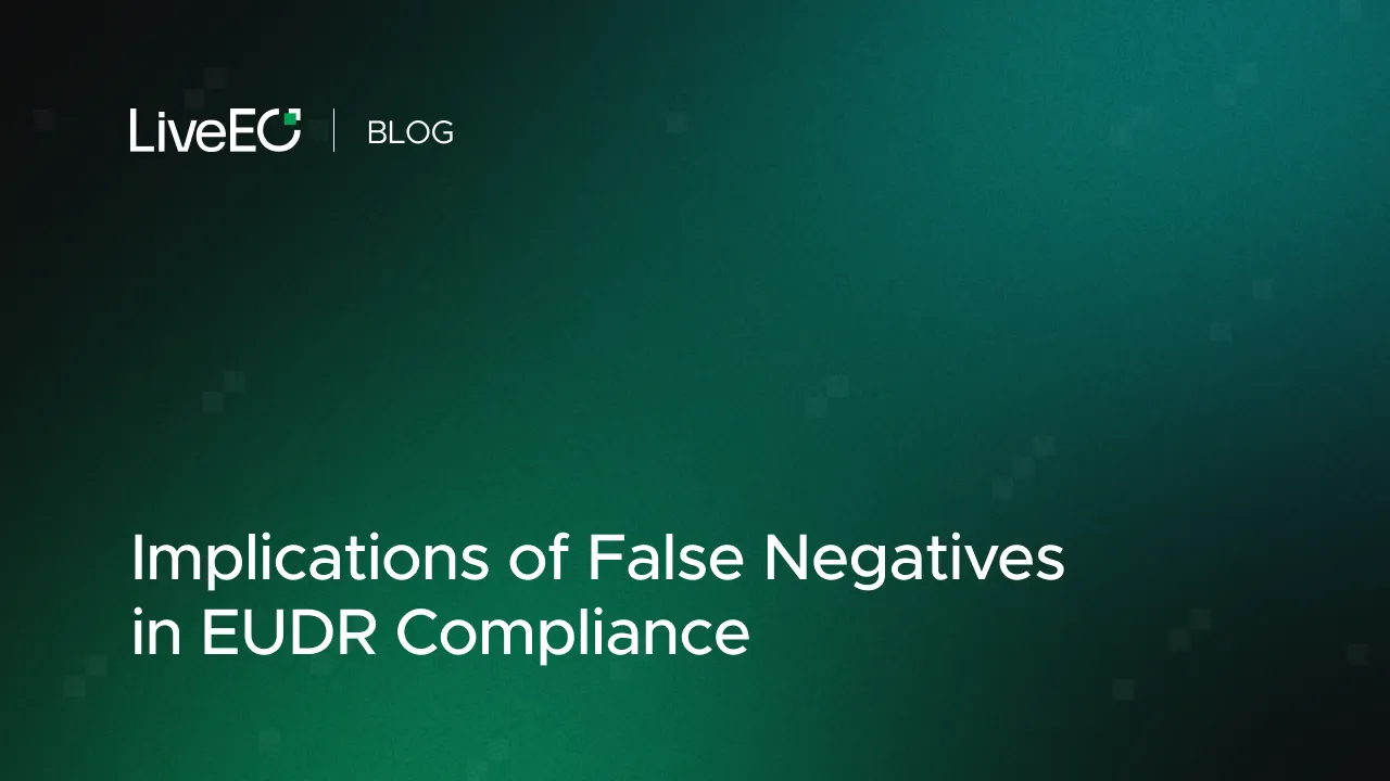 Implications of False Negatives in EUDR Compliance