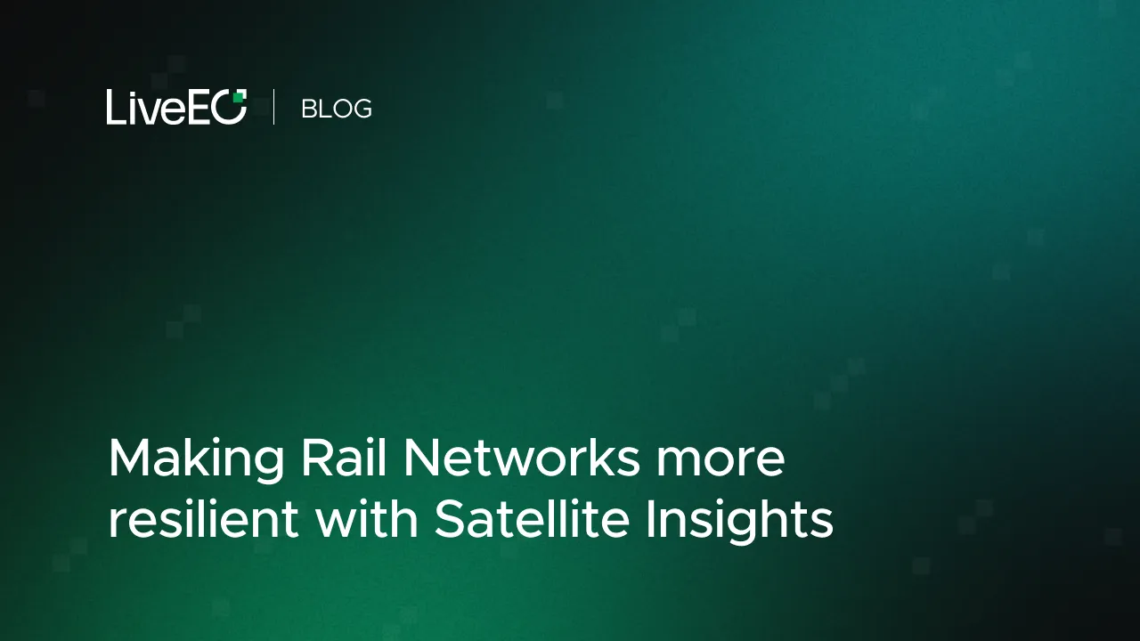 Making Rail Networks more resilient with Satellite Insights