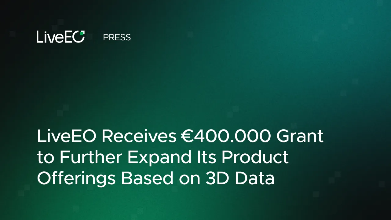 LiveEO receives €400.000 grant to further expand its product offerings based on 3D data